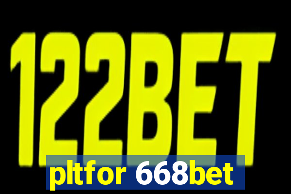 pltfor 668bet